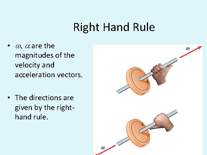 Right Hand Rule • w, a are the magnitudes of the velocity and acceleration