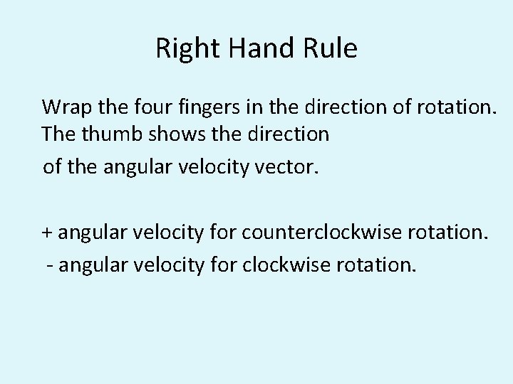 Right Hand Rule Wrap the four fingers in the direction of rotation. The thumb