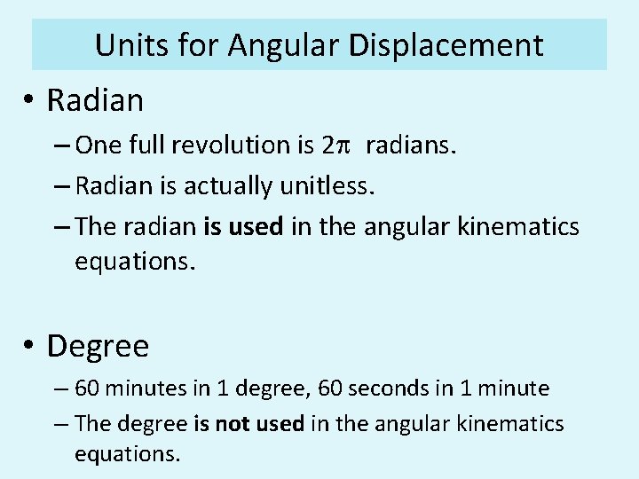 Units for Angular Displacement • Radian – One full revolution is 2 p radians.