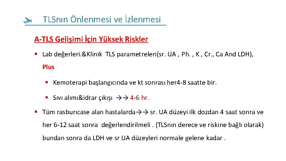  • TLSnın Önlenmesi ve İzlenmesi A-TLS Gelişimi İçin Yüksek Riskler Lab değerleri. &Klinik