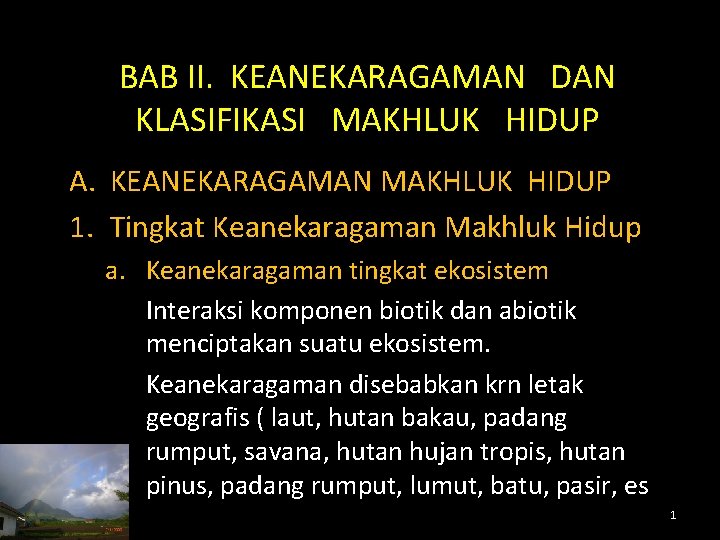 BAB II. KEANEKARAGAMAN DAN KLASIFIKASI MAKHLUK HIDUP A. KEANEKARAGAMAN MAKHLUK HIDUP 1. Tingkat Keanekaragaman