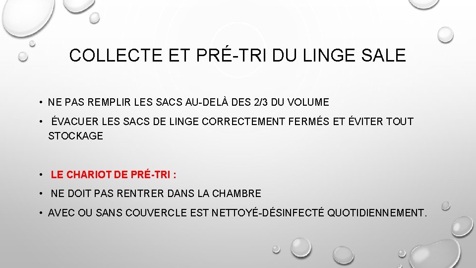 COLLECTE ET PRÉ-TRI DU LINGE SALE • NE PAS REMPLIR LES SACS AU-DELÀ DES