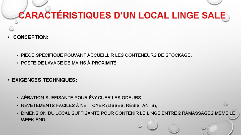 CARACTÉRISTIQUES D’UN LOCAL LINGE SALE • CONCEPTION: • PIÈCE SPÉCIFIQUE POUVANT ACCUEILLIR LES CONTENEURS