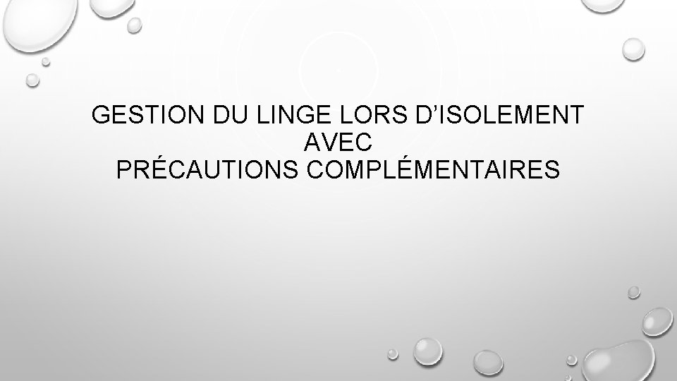 GESTION DU LINGE LORS D’ISOLEMENT AVEC PRÉCAUTIONS COMPLÉMENTAIRES 