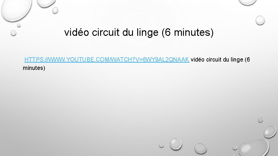 vidéo circuit du linge (6 minutes) HTTPS: //WWW. YOUTUBE. COM/WATCH? V=6 WY 9 AL