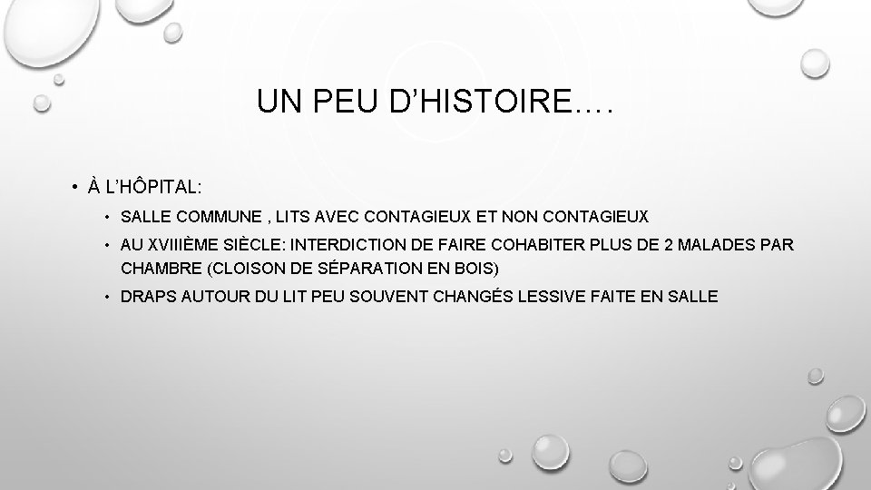 UN PEU D’HISTOIRE…. • À L’HÔPITAL: • SALLE COMMUNE , LITS AVEC CONTAGIEUX ET