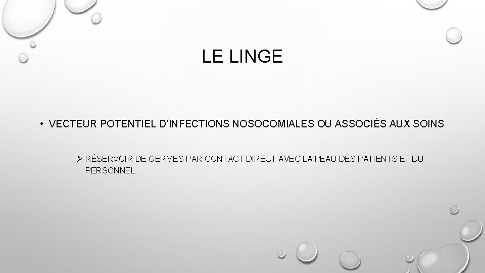 LE LINGE • VECTEUR POTENTIEL D’INFECTIONS NOSOCOMIALES OU ASSOCIÉS AUX SOINS Ø RÉSERVOIR DE