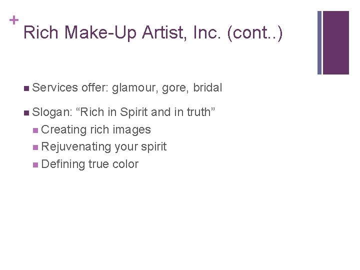+ Rich Make-Up Artist, Inc. (cont. . ) n Services offer: glamour, gore, bridal
