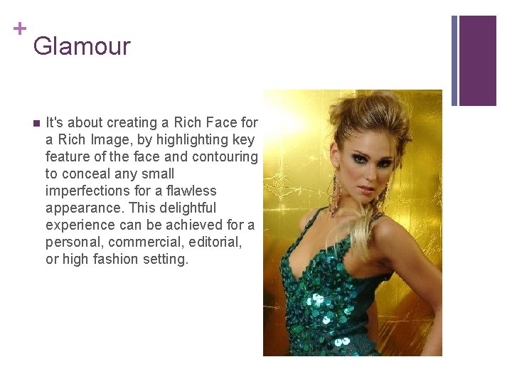 + Glamour n It's about creating a Rich Face for a Rich Image, by
