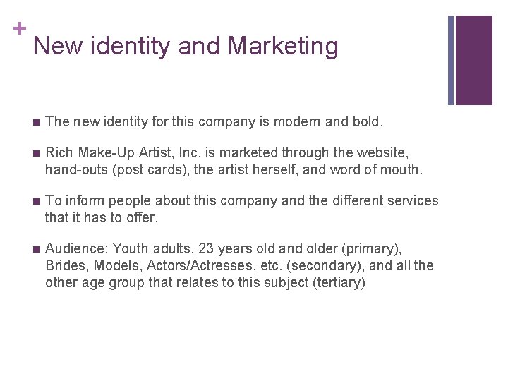 + New identity and Marketing n The new identity for this company is modern