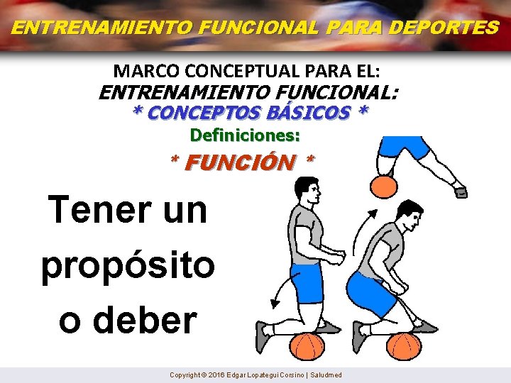 ENTRENAMIENTO FUNCIONAL PARA DEPORTES MARCO CONCEPTUAL PARA EL: ENTRENAMIENTO FUNCIONAL: * CONCEPTOS BÁSICOS *