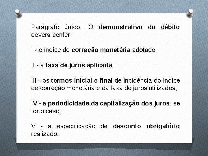 Parágrafo único. O demonstrativo do débito deverá conter: I - o índice de correção