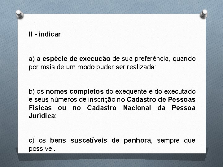 II - indicar: a) a espécie de execução de sua preferência, quando por mais