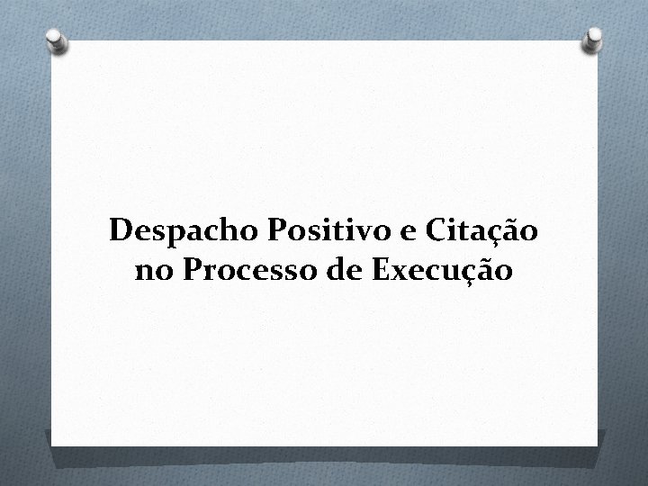 Despacho Positivo e Citação no Processo de Execução 