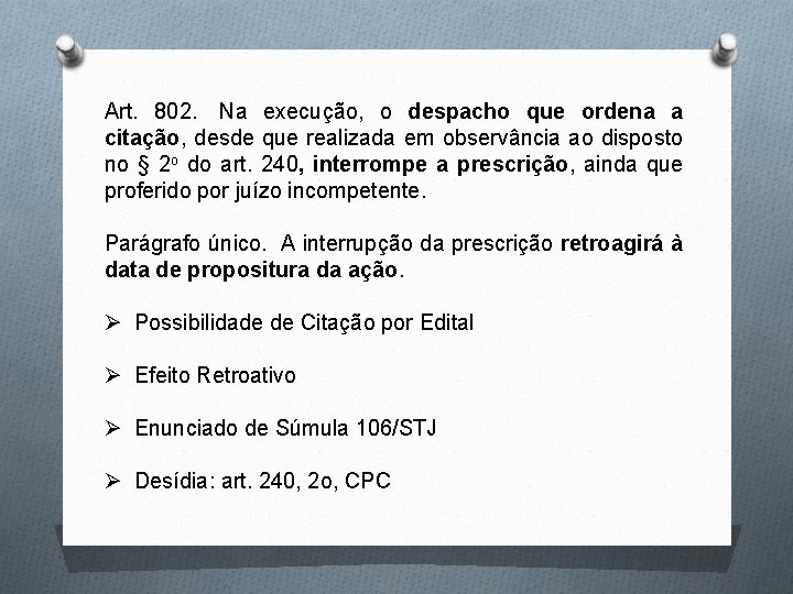 Art. 802. Na execução, o despacho que ordena a citação, desde que realizada em