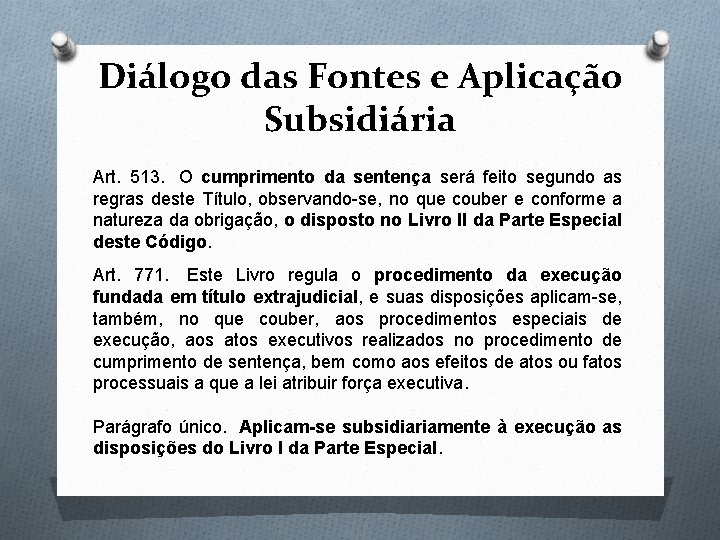 Diálogo das Fontes e Aplicação Subsidiária Art. 513. O cumprimento da sentença será feito