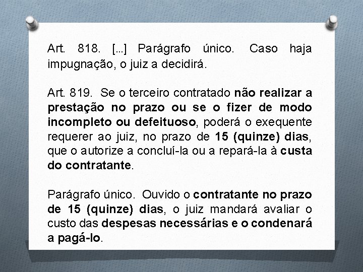 Art. 818. […] Parágrafo único. Caso haja impugnação, o juiz a decidirá. Art. 819.