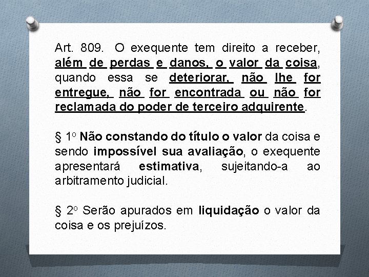 Art. 809. O exequente tem direito a receber, além de perdas e danos, o