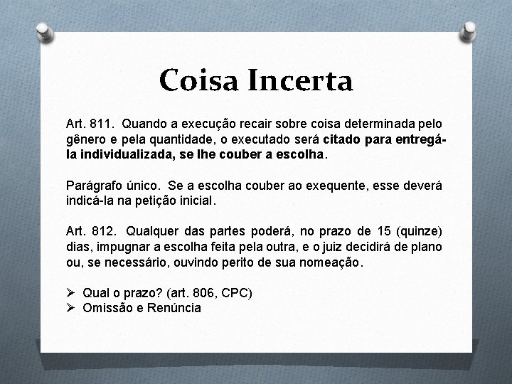 Coisa Incerta Art. 811. Quando a execução recair sobre coisa determinada pelo gênero e