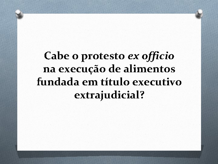 Cabe o protesto ex officio na execução de alimentos fundada em título executivo extrajudicial?