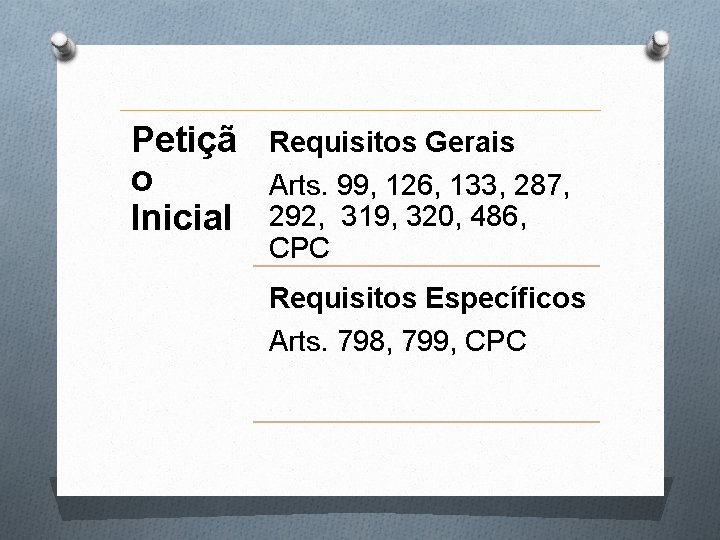 Petiçã Requisitos Gerais o Arts. 99, 126, 133, 287, Inicial 292, 319, 320, 486,