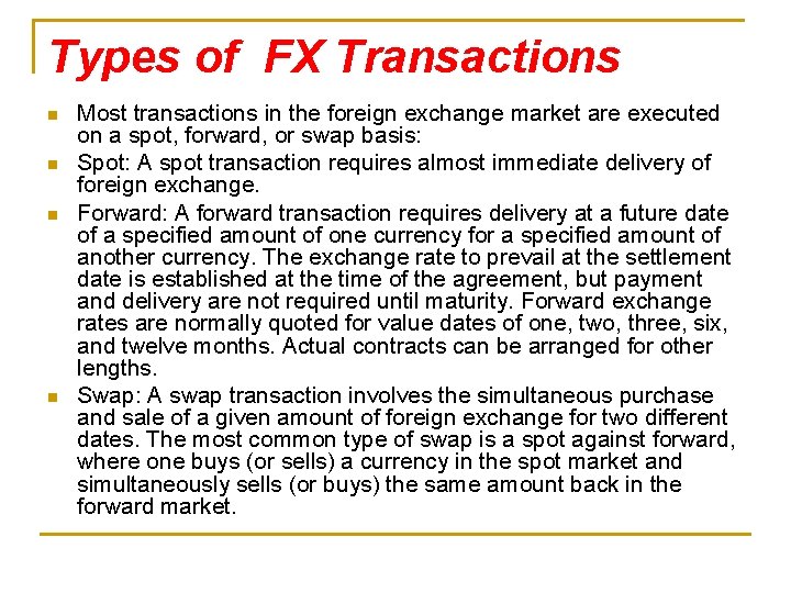 Types of FX Transactions n n Most transactions in the foreign exchange market are