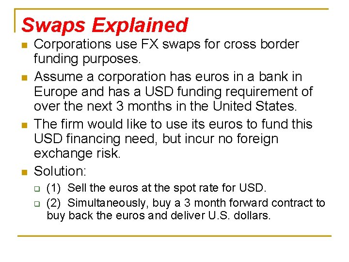 Swaps Explained n n Corporations use FX swaps for cross border funding purposes. Assume