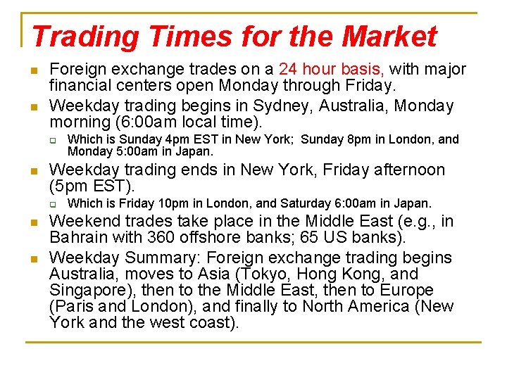 Trading Times for the Market n n Foreign exchange trades on a 24 hour