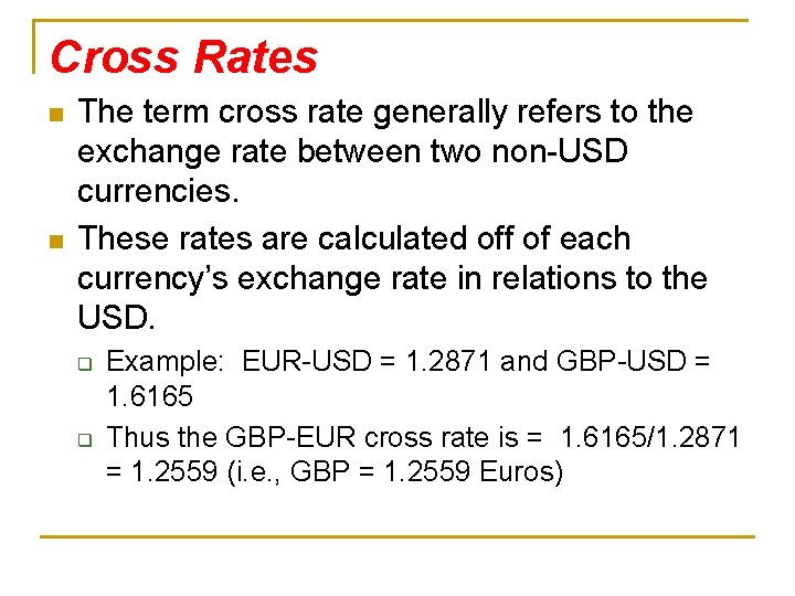 Cross Rates n n The term cross rate generally refers to the exchange rate