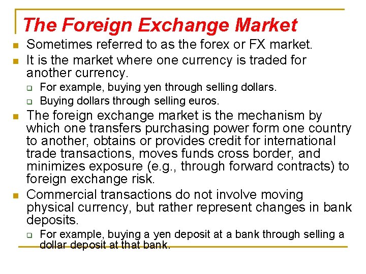 The Foreign Exchange Market n n Sometimes referred to as the forex or FX