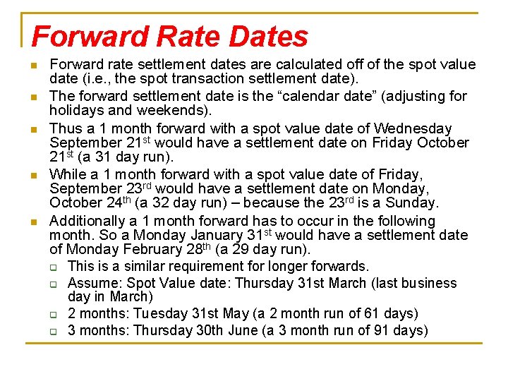 Forward Rate Dates n n n Forward rate settlement dates are calculated off of
