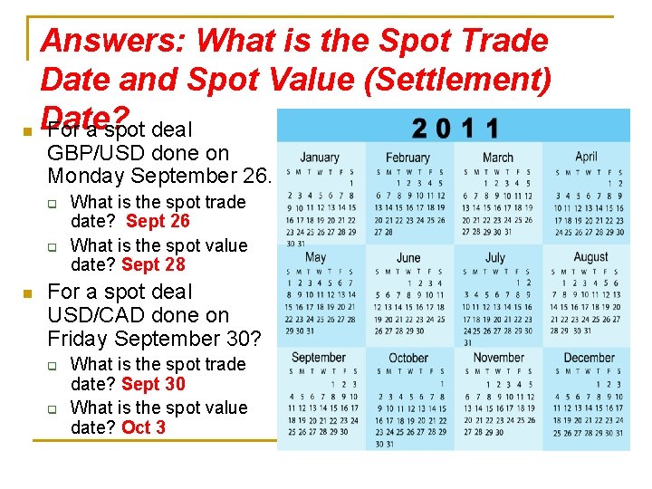 Answers: What is the Spot Trade Date and Spot Value (Settlement) n Date? For