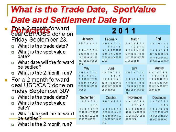 n What is the Trade Date, Spot. Value Date and Settlement Date for For