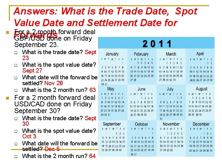 n Answers: What is the Trade Date, Spot Value Date and Settlement Date for