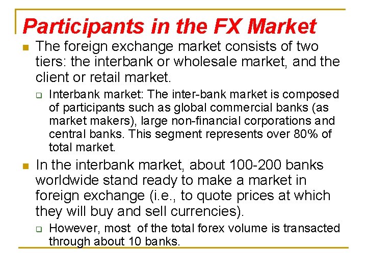 Participants in the FX Market n The foreign exchange market consists of two tiers: