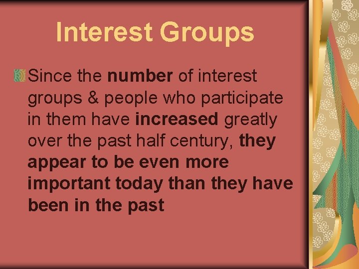 Interest Groups Since the number of interest groups & people who participate in them