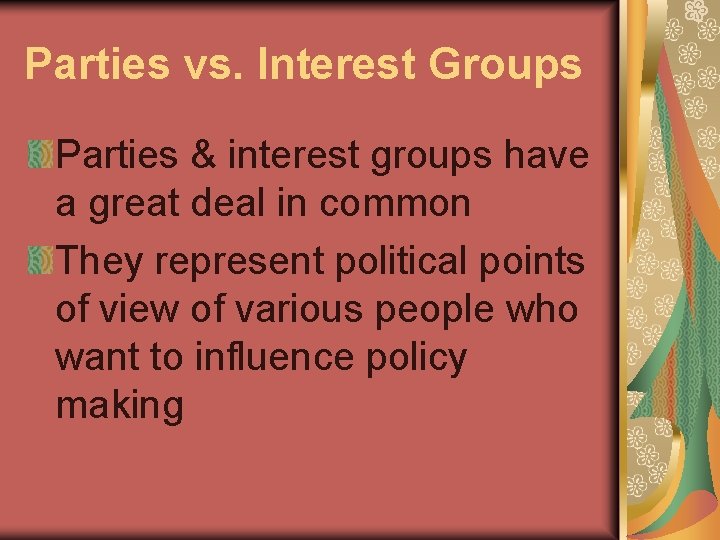 Parties vs. Interest Groups Parties & interest groups have a great deal in common