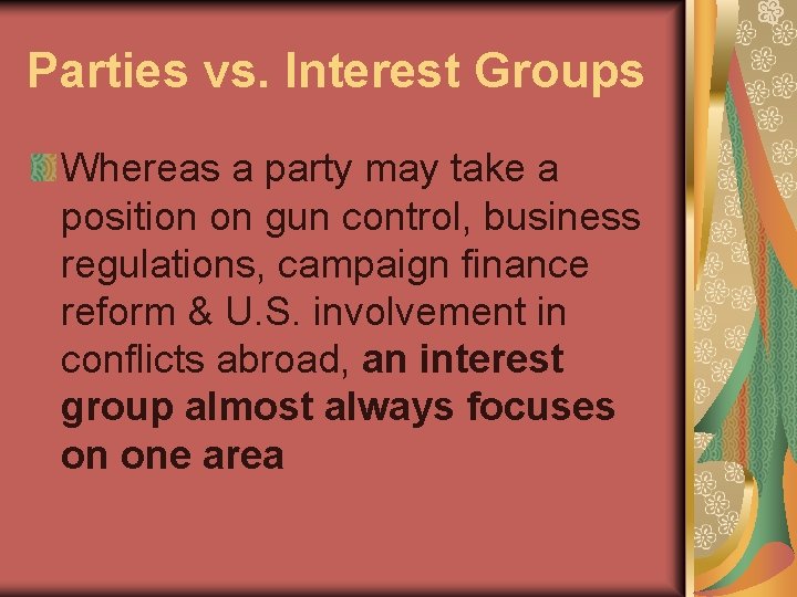 Parties vs. Interest Groups Whereas a party may take a position on gun control,