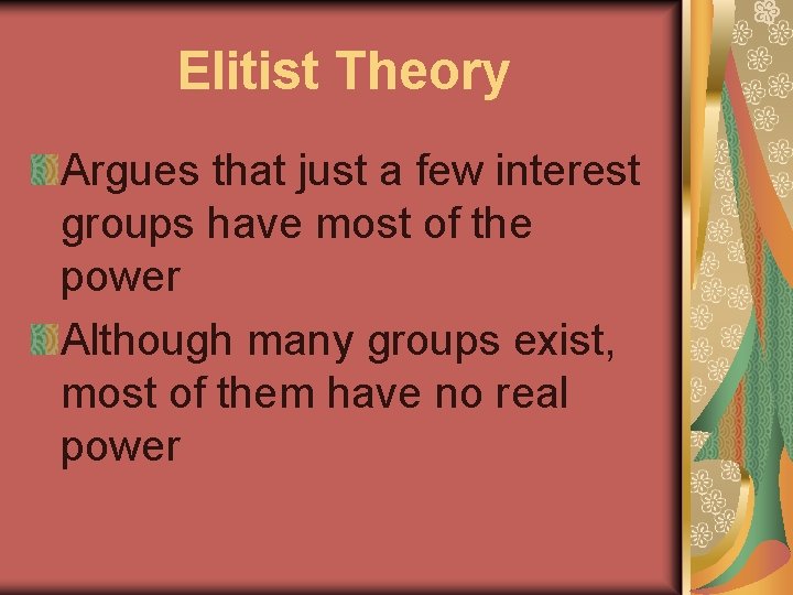 Elitist Theory Argues that just a few interest groups have most of the power