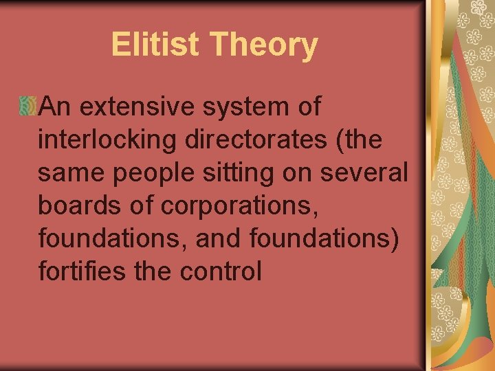 Elitist Theory An extensive system of interlocking directorates (the same people sitting on several