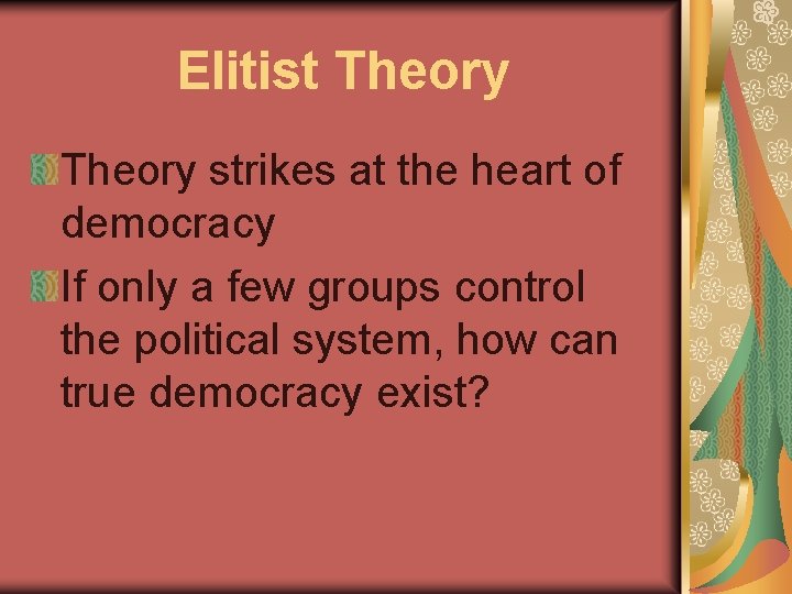 Elitist Theory strikes at the heart of democracy If only a few groups control