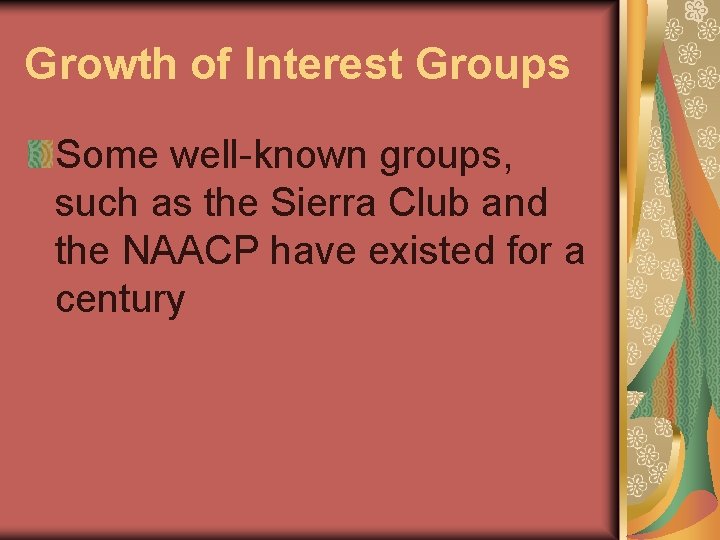 Growth of Interest Groups Some well-known groups, such as the Sierra Club and the