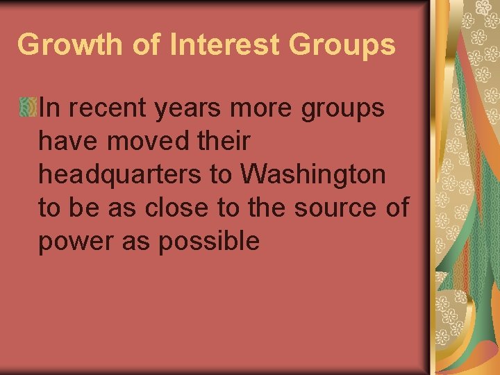 Growth of Interest Groups In recent years more groups have moved their headquarters to