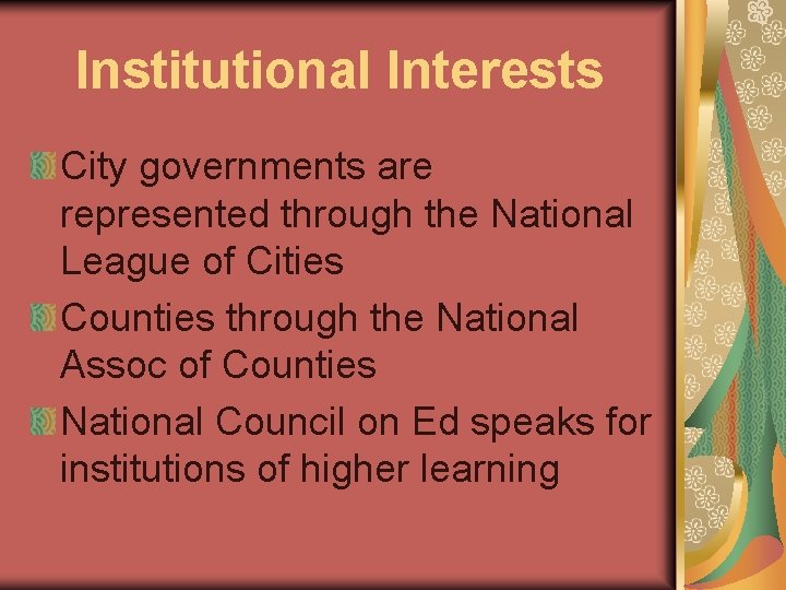 Institutional Interests City governments are represented through the National League of Cities Counties through