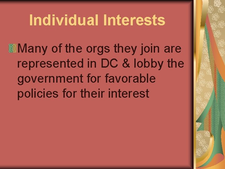 Individual Interests Many of the orgs they join are represented in DC & lobby