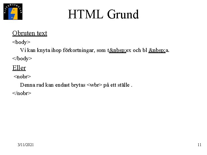 HTML Grund Obruten text <body> Vi kan knyta ihop förkortningar, som t  ex och
