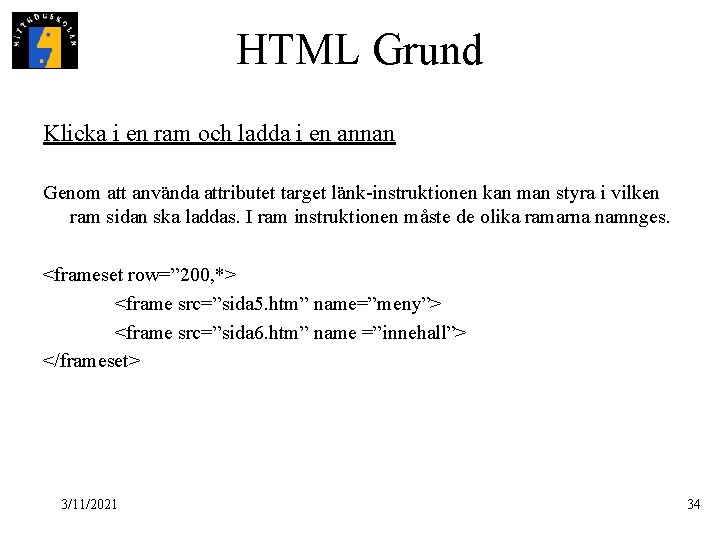 HTML Grund Klicka i en ram och ladda i en annan Genom att använda