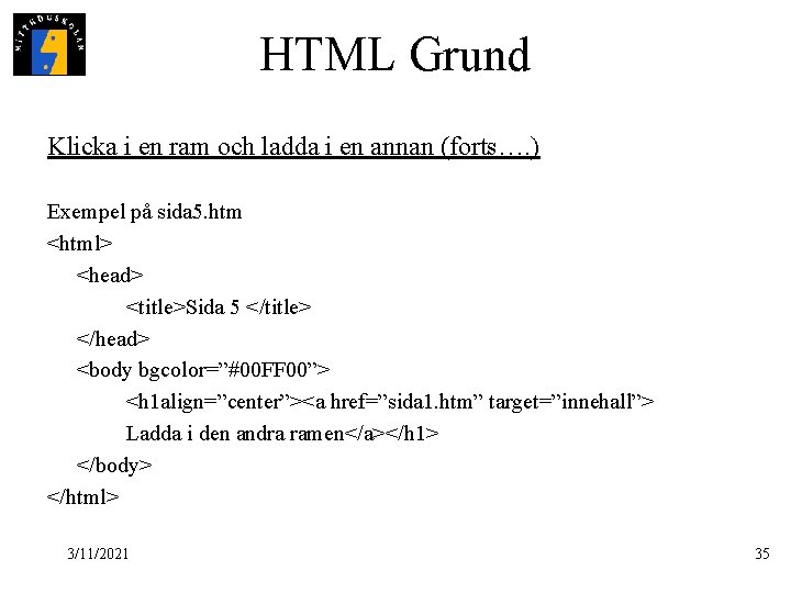 HTML Grund Klicka i en ram och ladda i en annan (forts…. ) Exempel