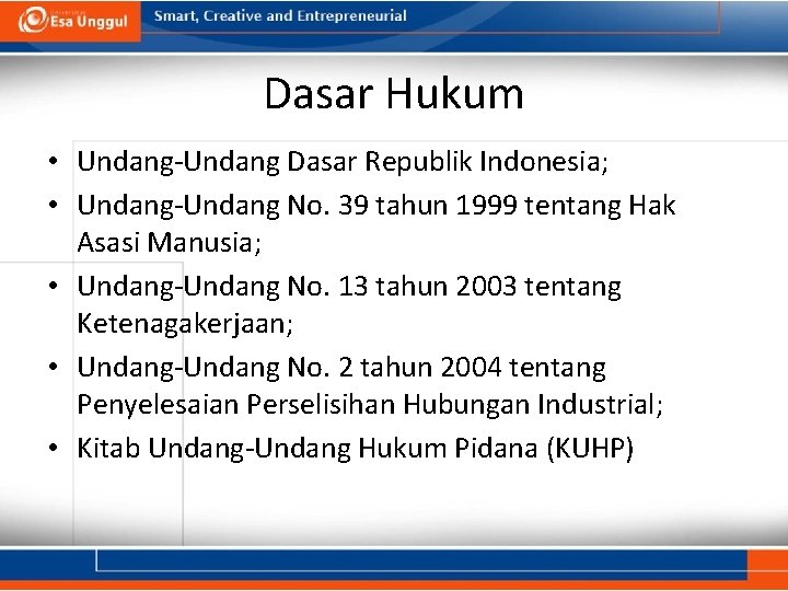 Dasar Hukum • Undang-Undang Dasar Republik Indonesia; • Undang-Undang No. 39 tahun 1999 tentang