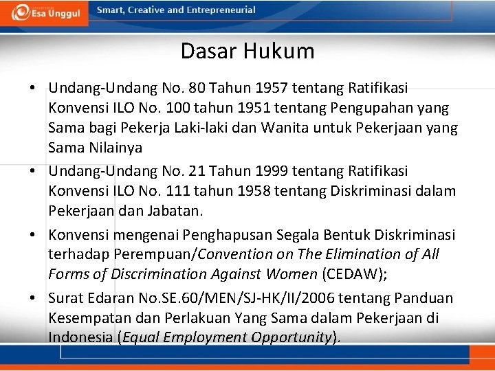 Dasar Hukum • Undang-Undang No. 80 Tahun 1957 tentang Ratifikasi Konvensi ILO No. 100